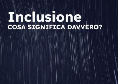 Inclusione: cosa significa davvero?